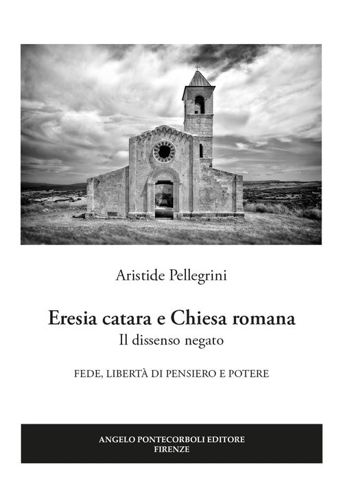 Eresia catara e Chiesa romana. Il dissenso negato. Fede, libert di pensiero e potere