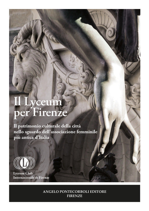 Il Lyceum per Firenze. Il patrimonio culturale della citt nello sguardo dellassociazione femminile pi antica dItalia