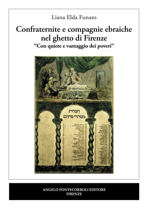 Confraternite e compagnie ebraiche nel ghetto di Firenze. Con quiete e vantaggio dei poveri