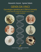 Gena da Vinci. Genealogia e genetica per il DNA di Leonardo. La vera storia dei protagonisti attraverso secoli, territori e analisi scientifiche
