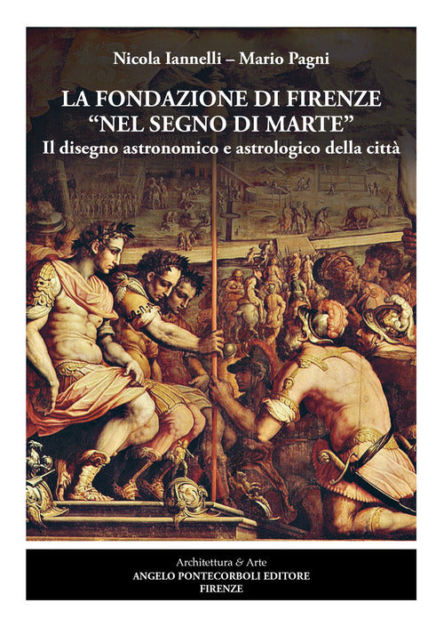 La fondazione di Firenze nel segno di Marte. Il disegno astronomico e astrologico della città