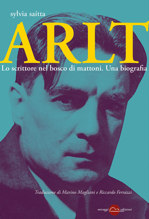 Arlt. Lo scrittore nel bosco di mattoni. Una biografia