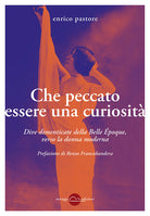 Che peccato essere una curiosit. Dive dimenticate della Belle poque, verso la donna moderna