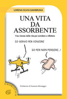 Una vita da assorbente. Una visione della vita per sorridere e riflettere