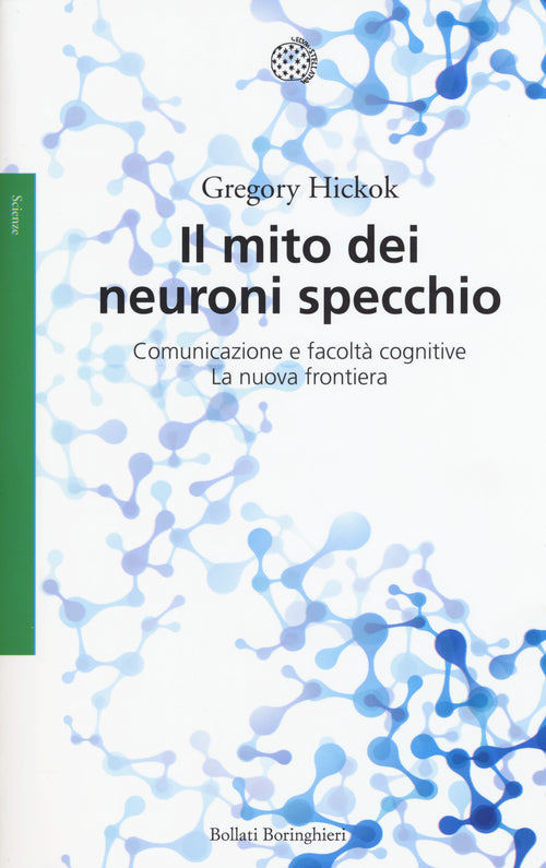 Il mito dei neuroni specchio. Comunicazione e facolt cognitive. La nuova frontiera