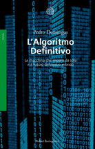 L'algoritmo definitivo. La macchina che impara da sola e il futuro del nostro mondo