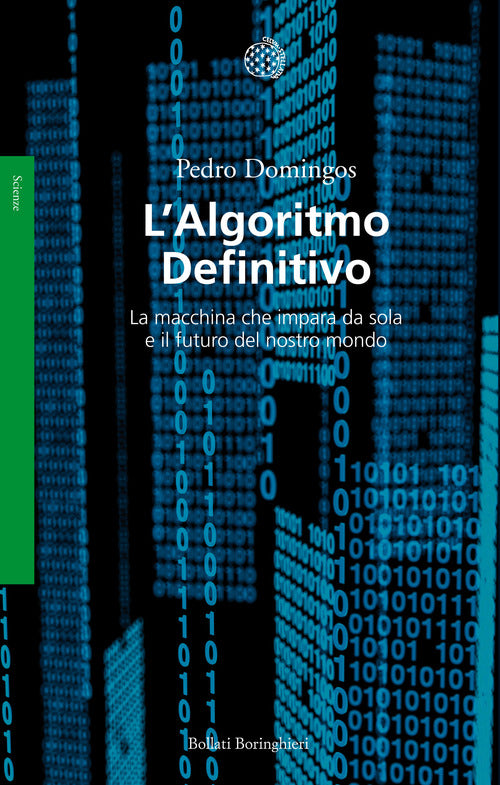 L'algoritmo definitivo. La macchina che impara da sola e il futuro del nostro mondo