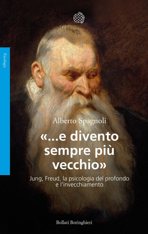 ...e divento sempre pi vecchio. Jung, Freud, la psicologia del profondo e l'invecchiamento
