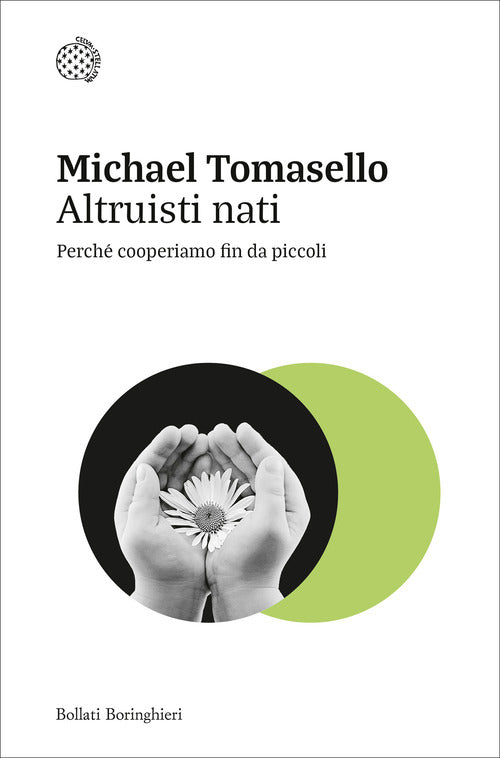 Altruisti nati. Perch cooperiamo fin da piccoli