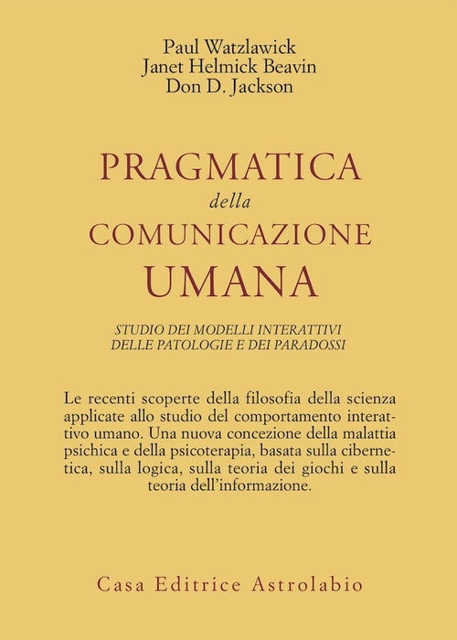 Pragmatica della comunicazione umana. Studio dei modelli interattivi, delle patologie e dei paradossi