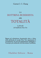 La dottrina buddhista della totalit. La filosofia del buddhismo Hua Yen