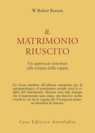 Il matrimonio riuscito. Approccio sistemico alla terapia di coppia