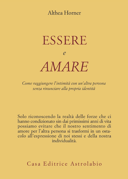 Essere e amare. Come raggiungere l'intimità con un'altra persona senza rinunciare alla propria identità