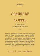 Conversazioni con Milton Erickson. Vol. 2: Cambiare le coppie