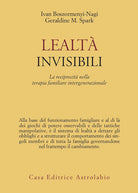 Lealtà invisibili. La reciprocità nella terapia familiare intergenerazionale