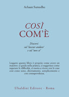 Così com'è. Discorsi sul «Lasciar andare» e sul «Non sé»
