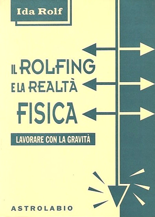 Il rolfing e la realt fisica. Lavorare con la gravit