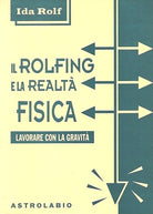 Il rolfing e la realt fisica. Lavorare con la gravit