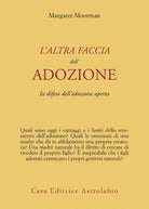 L'altra faccia dell'adozione. In difesa dell'adozione aperta