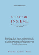 Meditiamo insieme. Per risolvere il senso di separazione e di conflitto