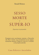 Sesso, morte e super-io. Esperienze in psicoanalisi