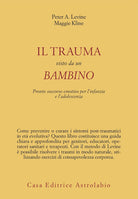 Il trauma visto da un bambino. Pronto soccorso emotivo per l'infanzia