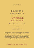 Relazione genitorale e funzione riflessiva. Teoria, clinica e intervento sociale