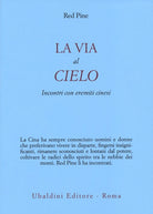 La via al cielo. Incontri con eremiti cinesi