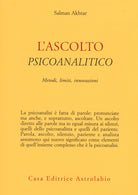 L'ascolto psicoanalitico. Metodi, limiti, innovazioni