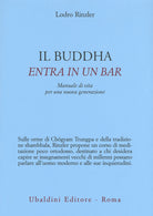 Il Buddha entra in un bar. Manuale di vita per una nuova generazione