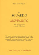 Lo sguardo in movimento. Arte, trasformazione e metodo Feldenkrais