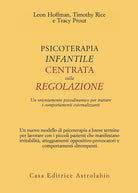 Psicoterapia infantile centrata sulla regolazione. Un orientamento psicodinamico per trattare i comportamenti esternalizzanti
