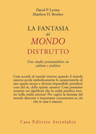La fantasia del mondo distrutto. Uno studio psicoanalitico su cultura e politica