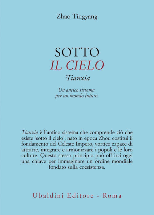 Sotto il cielo. Tianxia: un antico sistema per un mondo futuro