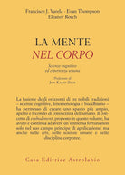La mente è nel corpo. Scienze cognitive ed esperienza umana