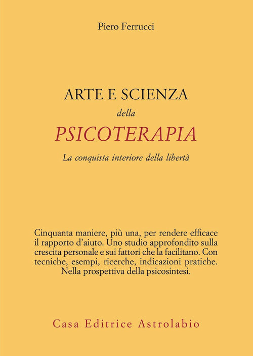 Arte e scienza della psicoterapia. La conquista interiore della libertà