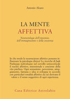La mente affettiva. Neuroetologia dell’emozione, dell’immaginazione e della coscienza