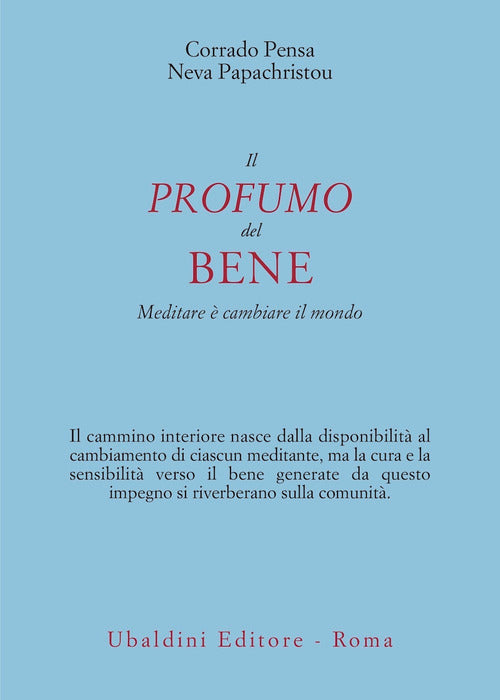 Il profumo del bene. Meditare cambiare il mondo