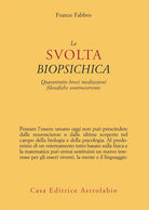La svolta biopsichica. Quarantotto brevi meditazioni filosofiche controcorrente
