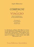 Compagni di viaggio. Storie di schizofrenici e di uno psichiatra-analista