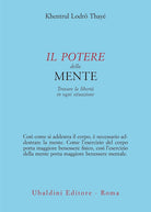 Il potere della mente. Trovare la libert in ogni situazione