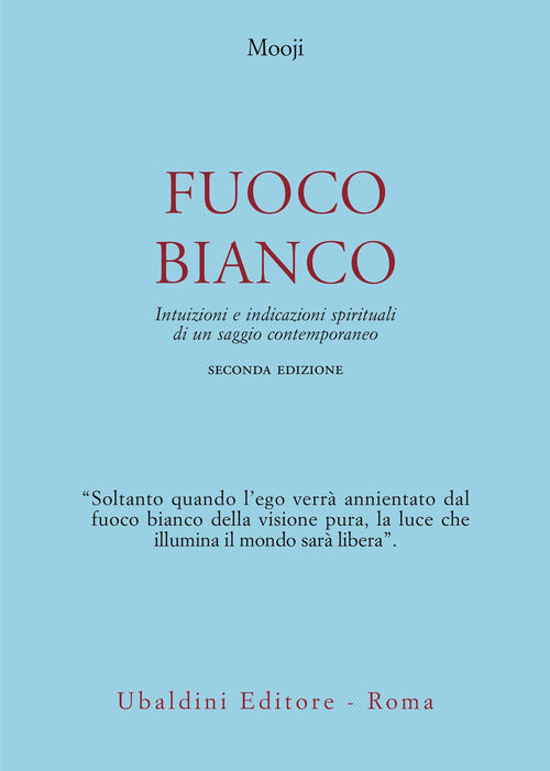 Fuoco bianco. Intuizioni e indicazioni spirituali di un saggio contemporaneo