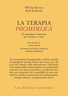 La terapia psichedelica. Un paradigma terapeutico per ritrovare se stessi