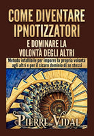Come diventare ipnotizzatori e dominare la volontà degli altri