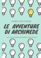 Le avventure di Archimede. La piccola formica ha sempre l'idea giusta!