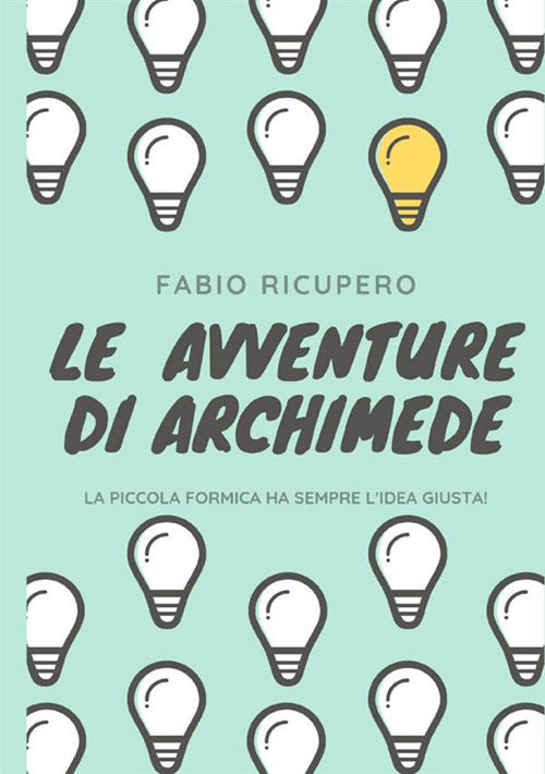 Le avventure di Archimede. La piccola formica ha sempre l'idea giusta!