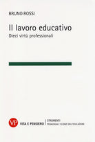 Il lavoro educativo. Dieci virt professionali