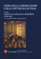 Storia della comunicazione e dello spettacolo in Italia. Vol. 1: I media alla sfida della modernità (1900-1944)