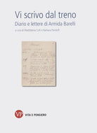 Vi scrivo dal treno. Diario e lettere di Armida Barelli