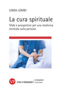 La cura spirituale. Sfide e prospettive per una medicina centrata sulla persona